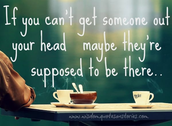 If you can't get someone out your head