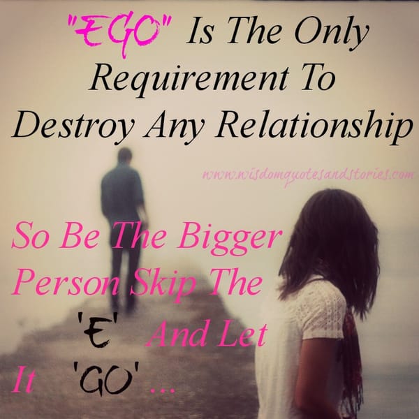 Ego destroys any relationship