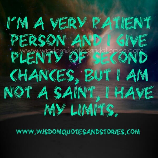 I am not a saint, I have my limits
