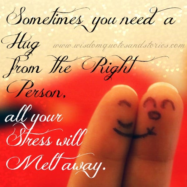 Sometimes you need a hug from the right person