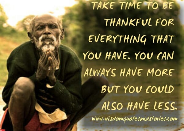 Take time to be thankful for everything that you have