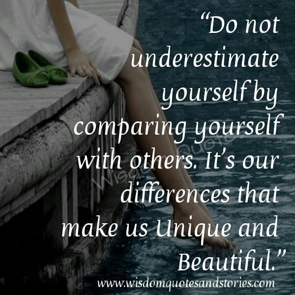 Don't underestimate yourself by comparing yourself with others
