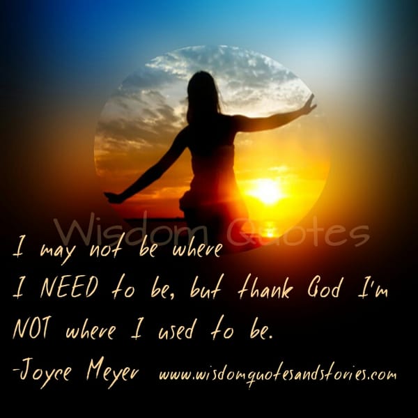 I may not be where I need to be