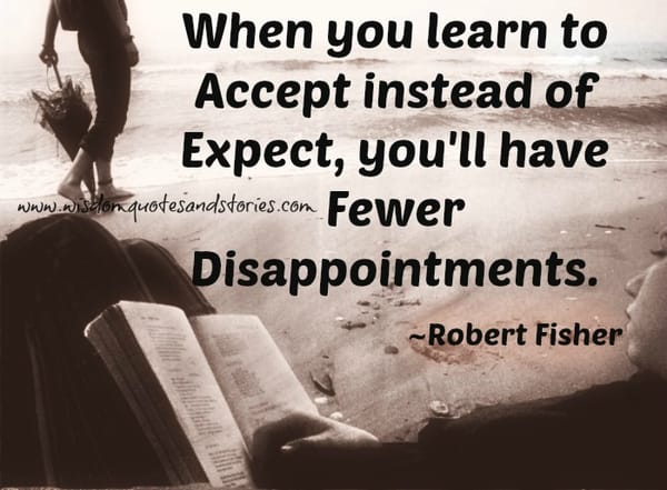 Learn to accept instead of expect