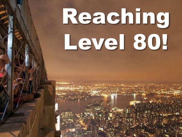 Reaching Level 80!