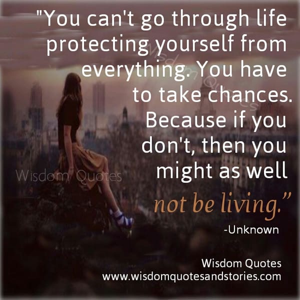 You can’t go through life