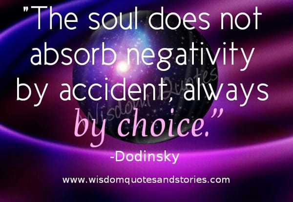 You allow negativity by your choice