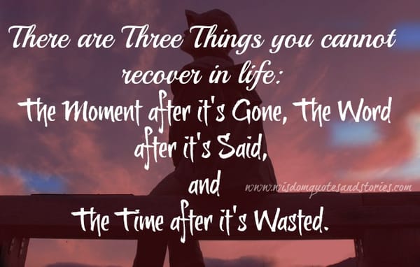Three things you cannot recover in life