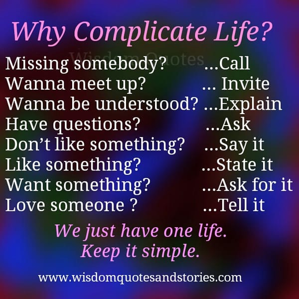 Why Complicate Life?