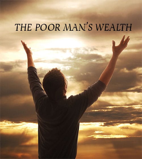 The Poor Man's Wealth