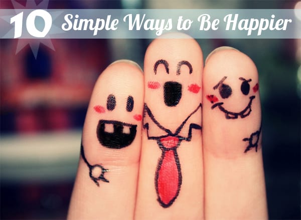 10 WAYS TO BE HAPPY