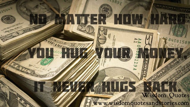 Money Never Hugs you back