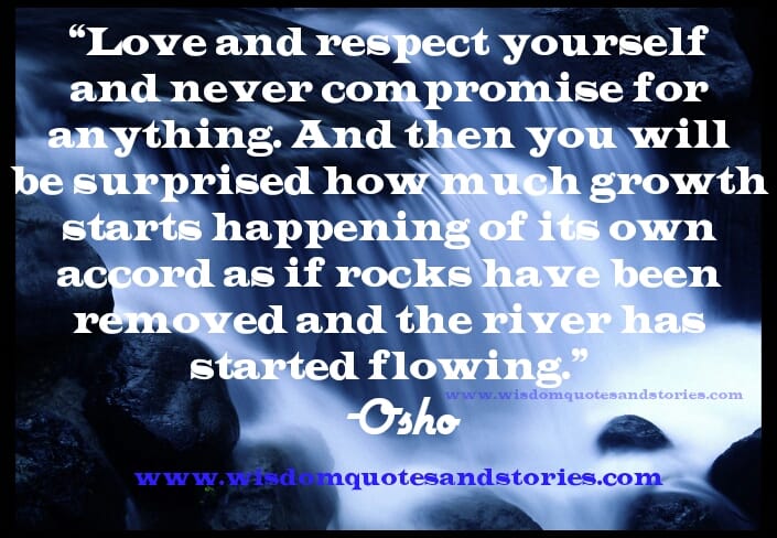 Love and Respect yourself and Never Compromise for anything