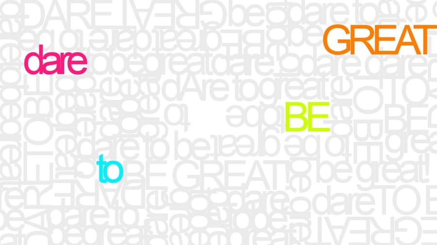 Dare to be great