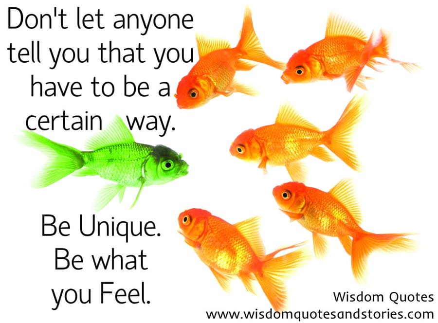 Be unique. Be what you feel.