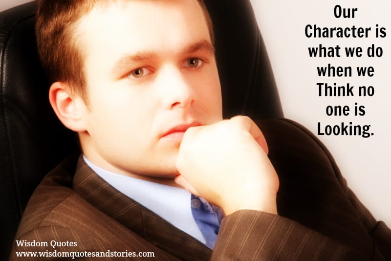 Character is what we do when no one is looking