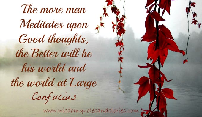 Meditate upon good thoughts