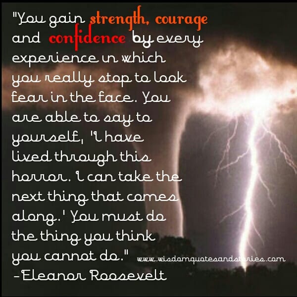 You must do the thing you think you cannot do