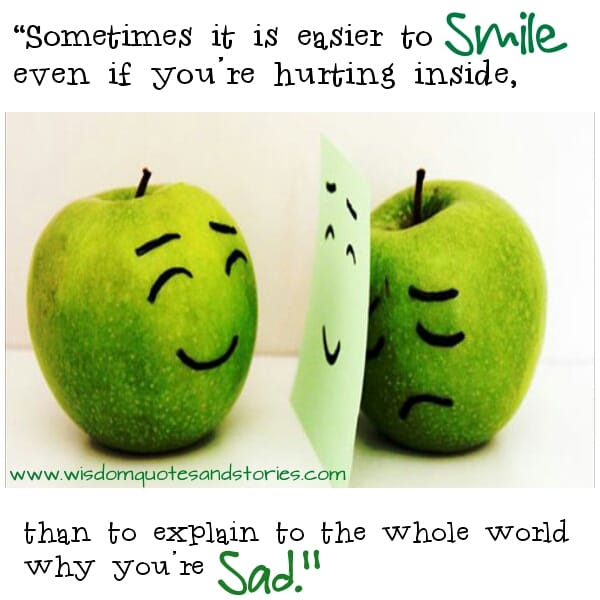 Sometimes it is easier to Smile even if you're hurting inside