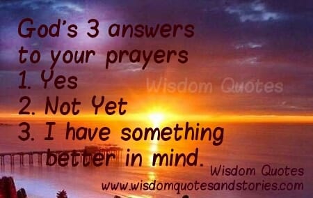 God's 3 Answers to your Prayers
