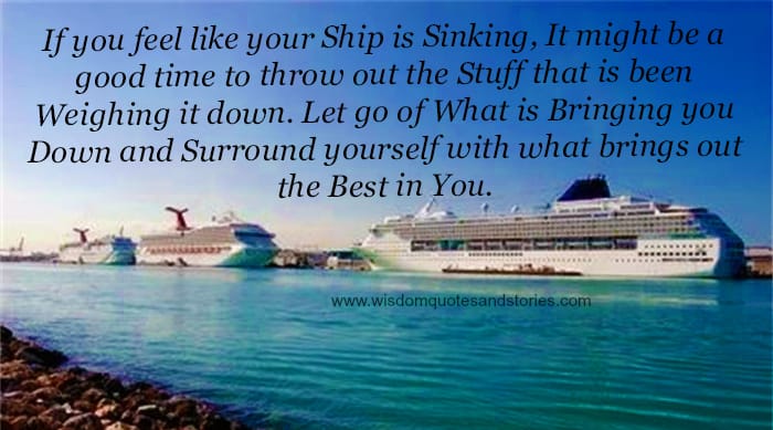 Let go of what is bringing you down, and surround yourself with what brings out the best in you.