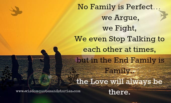 No family perfect but love will always be there