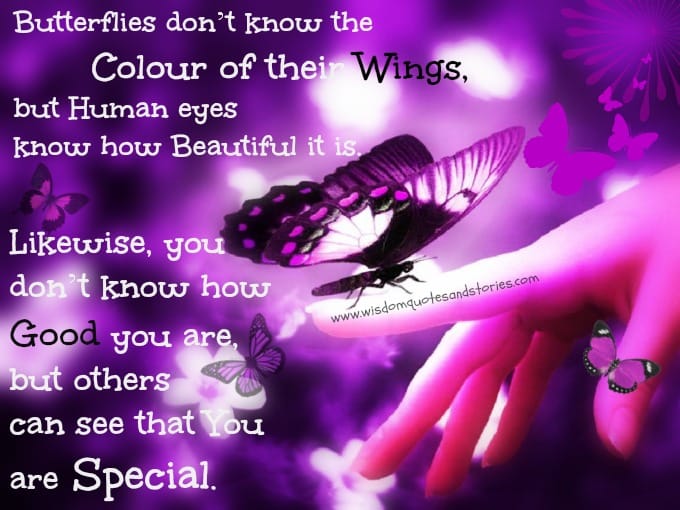 You don't know how good you are but others can see you are special