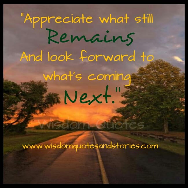Appreciate what still remains