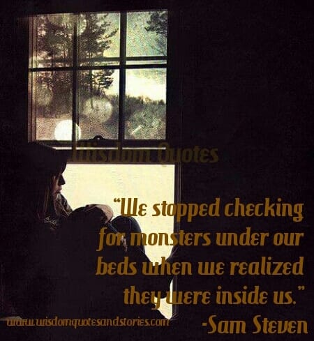 We realized that monsters were inside us