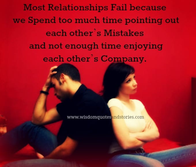 Most relationships fail because We point out mistakes and not enjoy company
