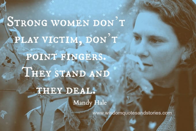 Strong women stand and deal and don't point fingers , Mandy Hale