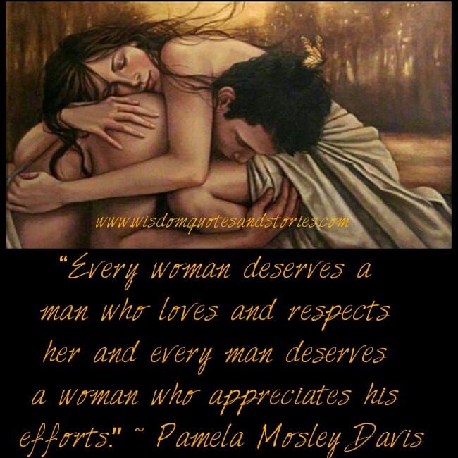 Every woman deserves a man who loves and respects her