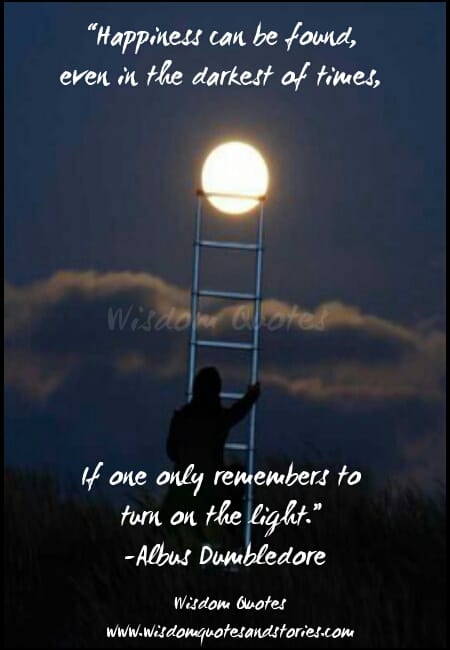 Happiness can be found, even in the darkest of times