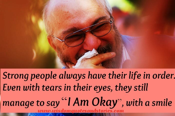 Strong people have their life in order with a smile