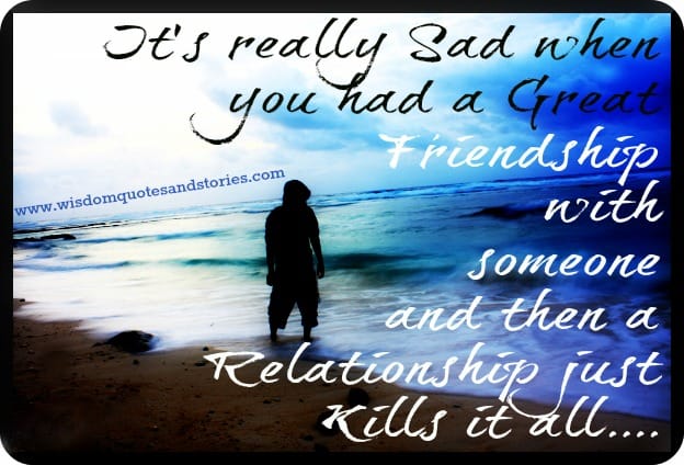Relationship may kill great friendship