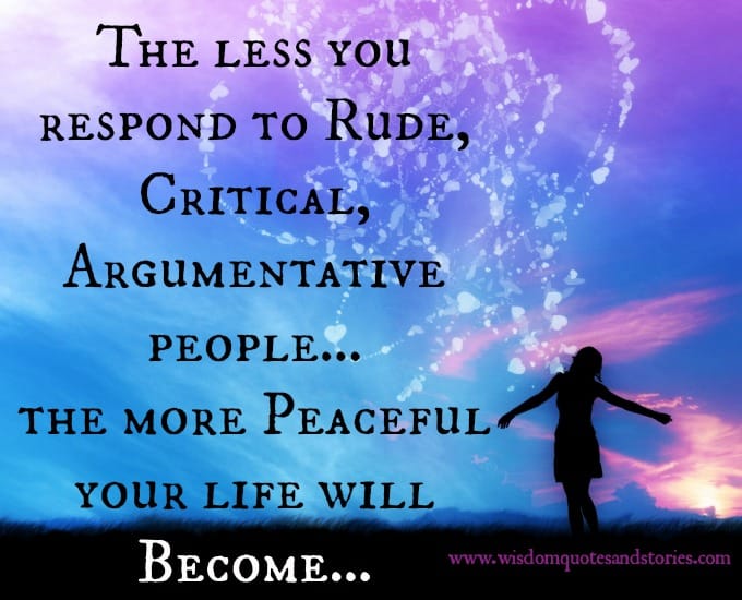 Avoid Rude, Critical & Argumentative people