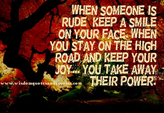 When someone is Rude, keep a Smile on your face