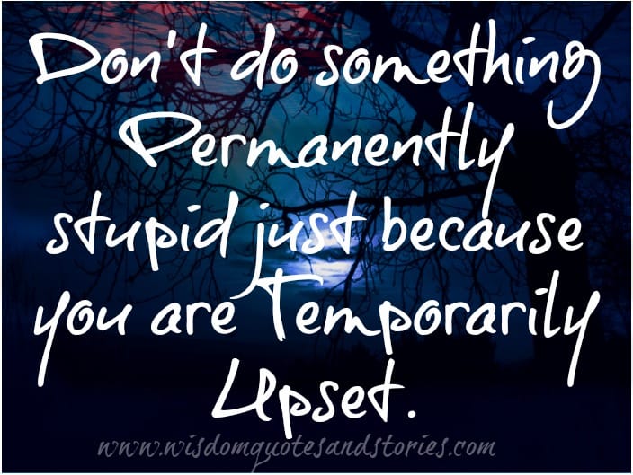 Don't do something permanently stupid