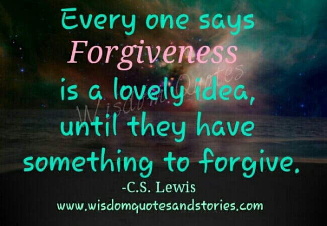 Forgiveness is a lovely idea