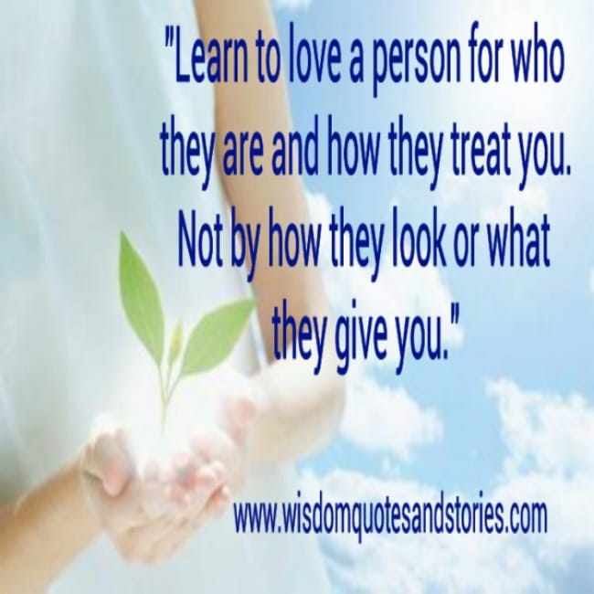 Love a person for how they treat you