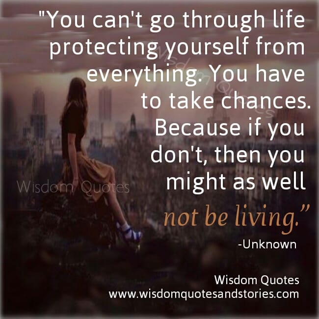 You can’t go through life