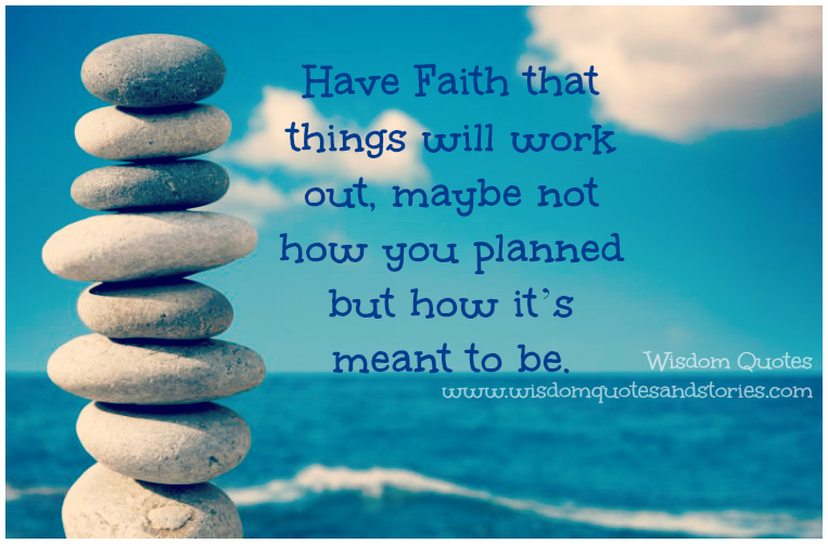 Have Faith that things will work out Wisdom Quotes &amp; Stories